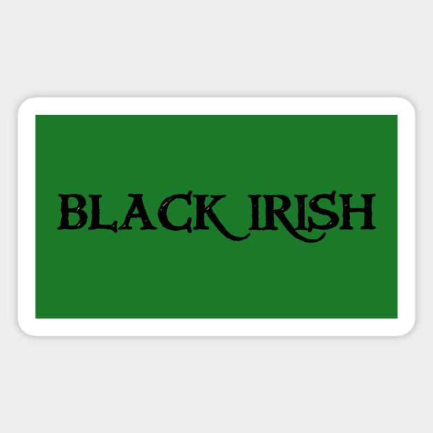 Black Irish Magnet by SteamyR